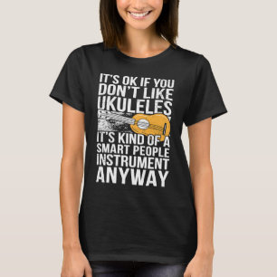 Ukulele Player I Smart People Instrument Ukulele T-Shirt
