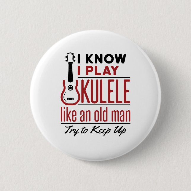 Ukulele Player Old Man Funny Quote Uke 6 Cm Round Badge (Front)