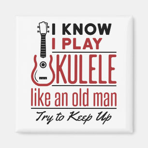 Ukulele Player Old Man Funny Quote Uke Magnet