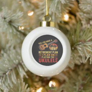 Ukulele Retirement Plan Funny Ceramic Ball Christmas Ornament