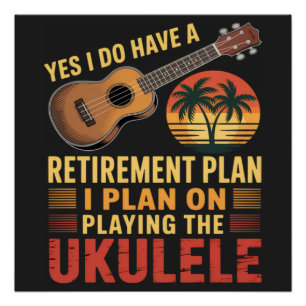 Ukulele Retirement Plan Funny Poster