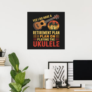 Ukulele Retirement Plan Funny Poster