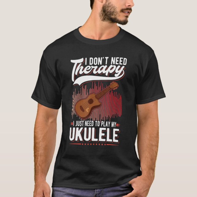 Ukulele Therapy Ukulele Player Ukulelist T-Shirt (Front)