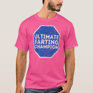 Ultimate Farting Champion World's Best Farter Fat T-Shirt