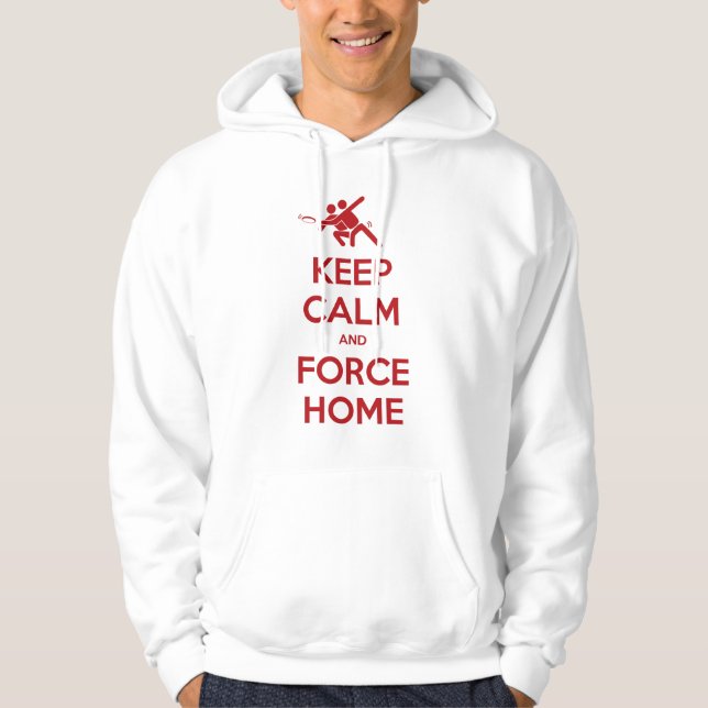 Ultimate Frisbee Apparel-Keep Calm and Force Home Hoodie (Front)