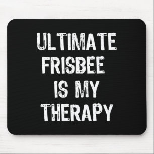 Ultimate Frisbee Is My Therapy Funny Gift Christma Mouse Mat