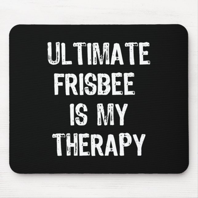 Ultimate Frisbee Is My Therapy Funny Gift Christma Mouse Mat (Front)