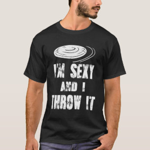Ultimate Frisbee Saying I'M And I Throw It T-Shirt