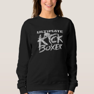 Ultimate Kickboxer Kickboxing Kickbox Kick Boxing Sweatshirt