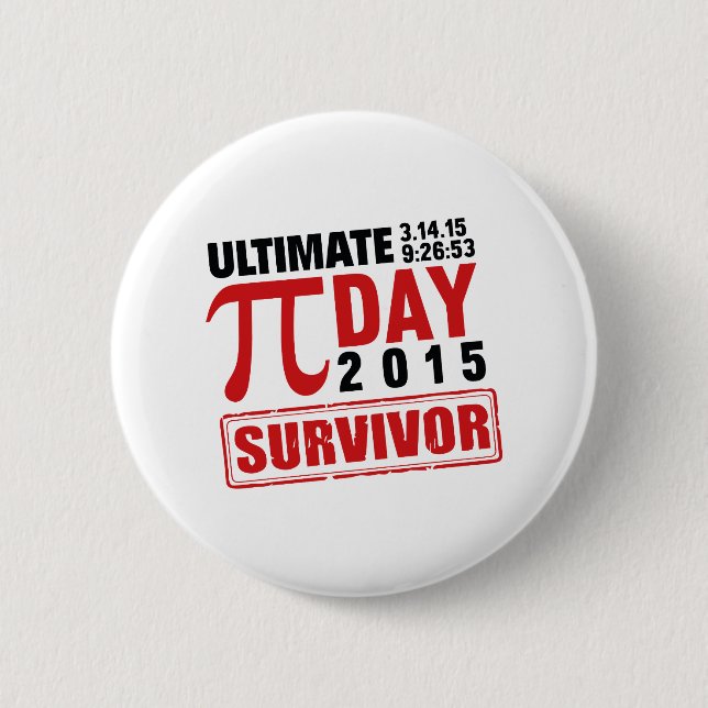 Ultimate Pi Day Survivor 6 Cm Round Badge (Front)