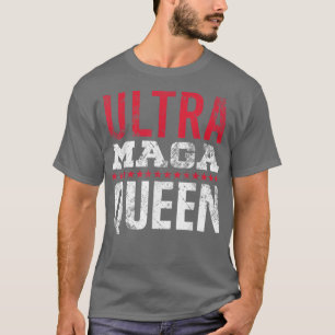 Ultra Maga Queen Proud UltraMaga Supporter  T-Shirt