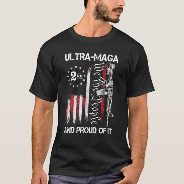 Ultra MAGA We The People And Proud Of It American T-Shirt (Front)