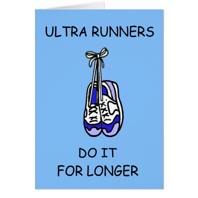 Ultra Runners Do It For Longer (Front)