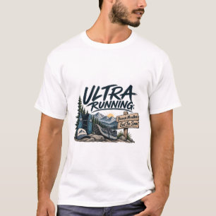 Ultra Running Because Marathons End Too Soon Trail T-Shirt