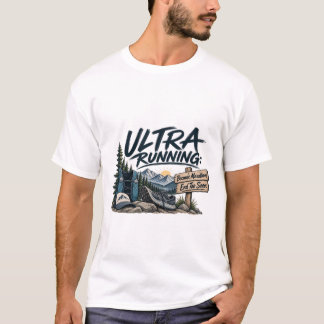 Ultra Running Because Marathons End Too Soon Trail T-Shirt