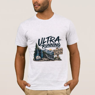 Ultra Running Because Marathons End Too Soon Trail T-Shirt
