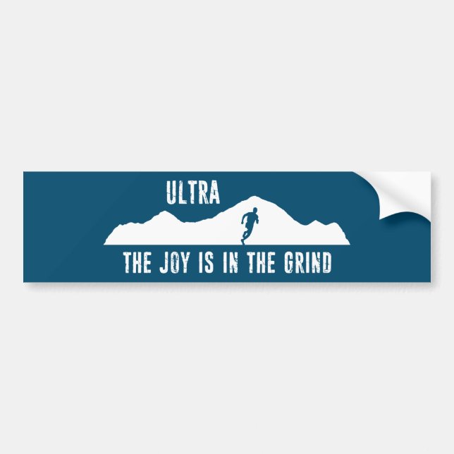 Ultra, The Joy Is In The Grind Bumper Sticker (Front)