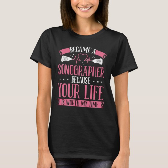 Ultrasound Tech Your Life is Worth Medical T-Shirt (Front)