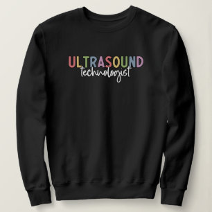 Ultrasound Technologist   Ultrasound Tech Sweatshirt