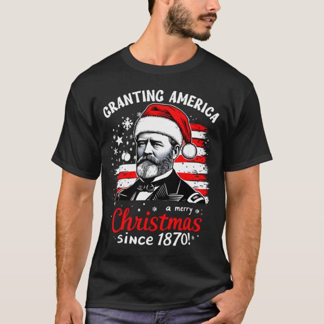 Ulysses S Grant Granting America Christmas Usa His T-Shirt (Front)