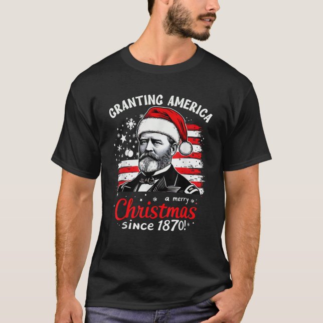 Ulysses S Grant Granting America Christmas USA His T-Shirt (Front)