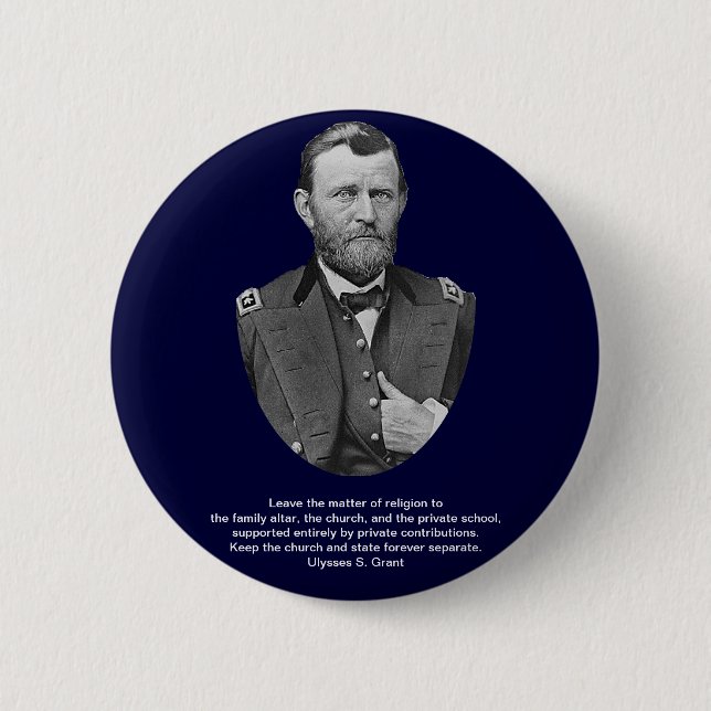 Ulysses S. Grant quotes on church and state. 6 Cm Round Badge (Front)