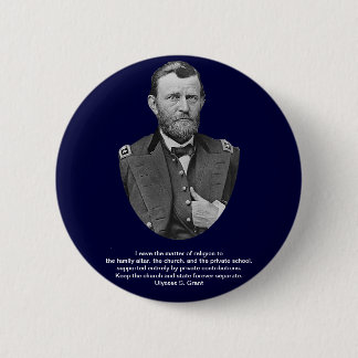 Ulysses S. Grant quotes on church and state. 6 Cm Round Badge