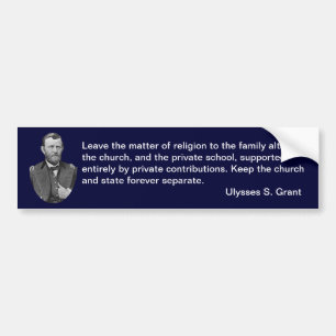 Ulysses S. Grant quotes on church and state. Bumper Sticker