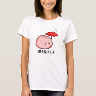 Um-brain-lla Funny Brain Puns  T-Shirt
