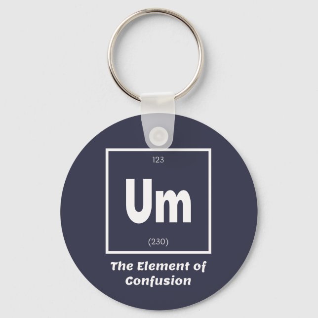 Um Element of Confusion Chemestry Funny Key Ring (Front)