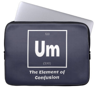 Um Element of Confusion Chemestry Funny Laptop Sleeve