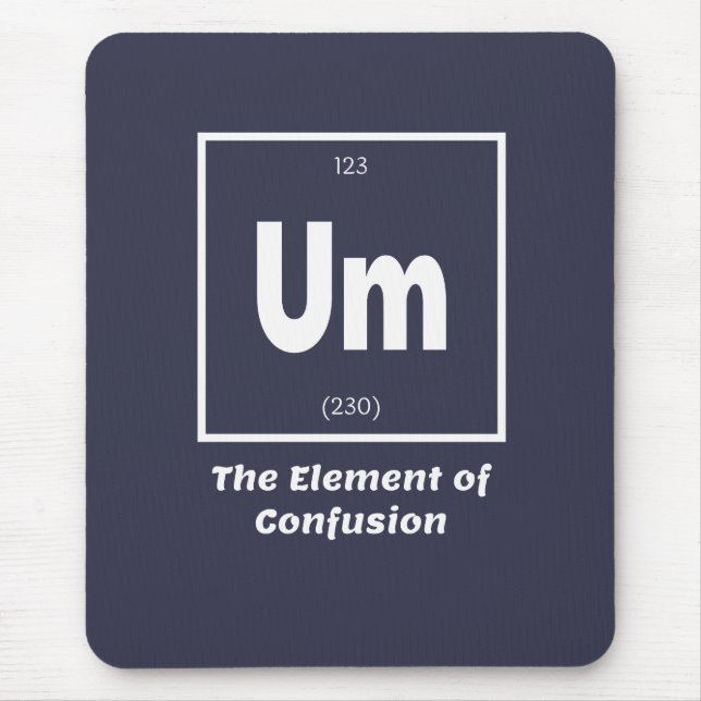 Um Element of Confusion Chemestry Funny Mouse Mat (Front)