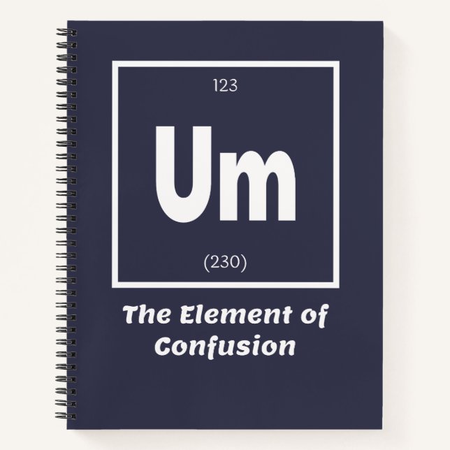 Um Element of Confusion Chemestry Funny Notebook (Front)