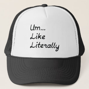Um... Like Literally Trucker Hat