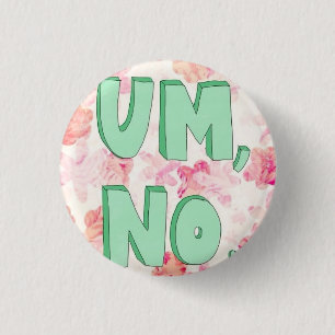 Um, No. Button