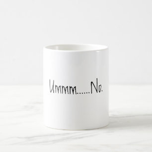Um...No Funny Coffee Mug