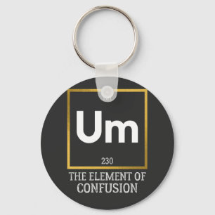 Um The Element of Confusion T-Shirt Key Ring