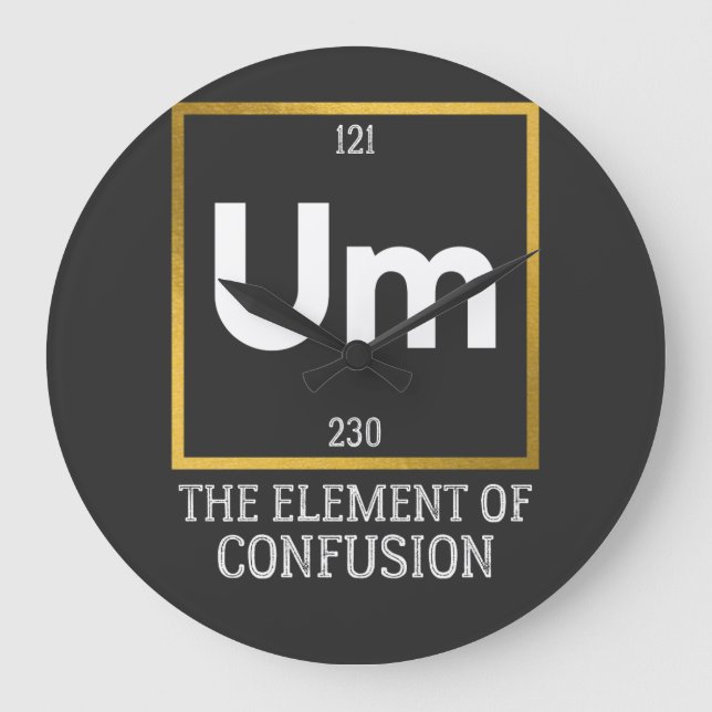 Um The Element of Confusion T-Shirt Large Clock (Front)