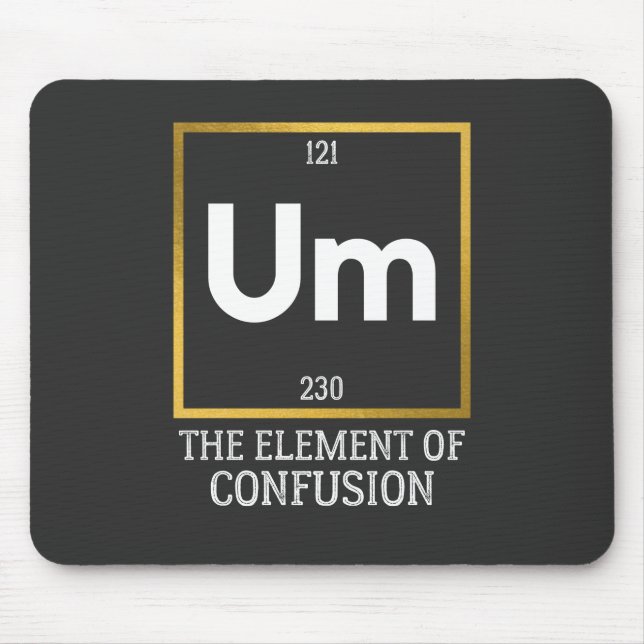 Um The Element of Confusion T-Shirt Mouse Mat (Front)