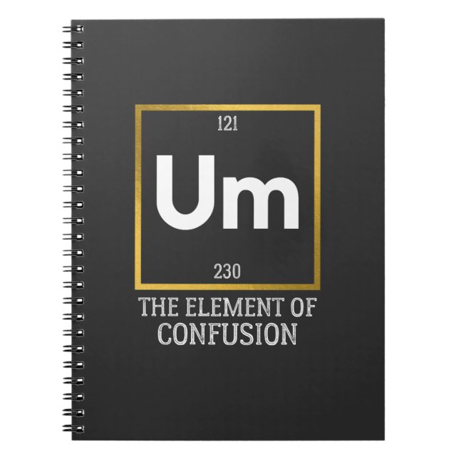 Um The Element of Confusion T-Shirt Notebook (Front)