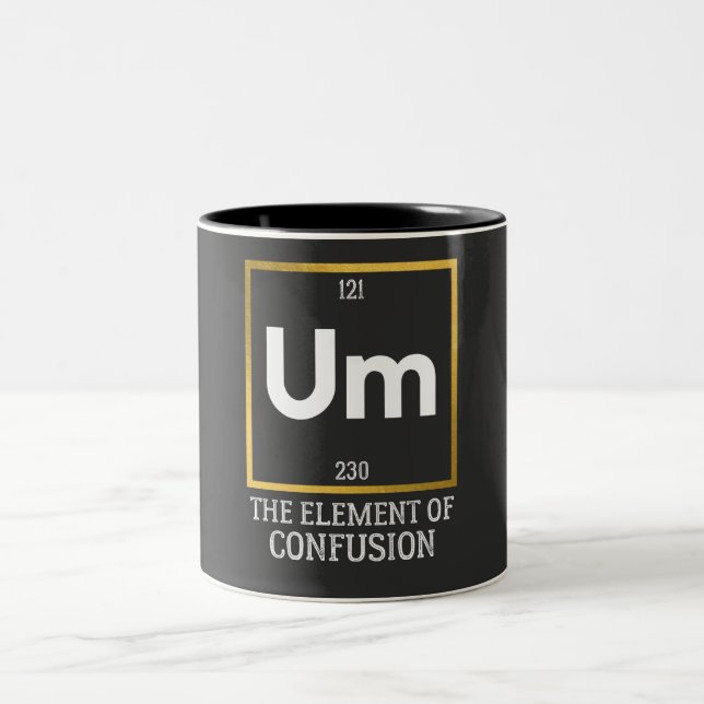 Um The Element of Confusion T-Shirt Two-Tone Coffee Mug (Center)
