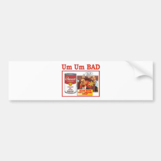 UM UM BAD "OBAMA SOUP" BUMPER STICKER