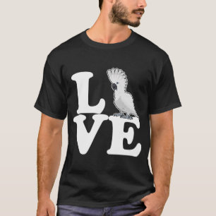 Umbrella Cockatoo Love Pet Bird Birds Parrot T-Shirt