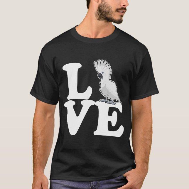 Umbrella Cockatoo Love Pet Bird Birds Parrot T-Shirt (Front)