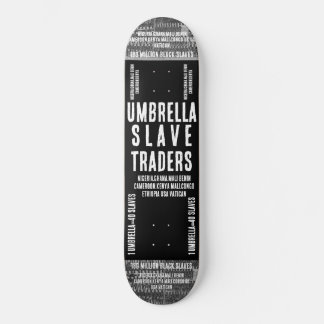 UMBRELLA SLAVE TRADERS Skateboard