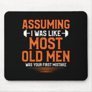 Uming I Was Like Most Old Men Bodybuilding Weightl Mouse Mat
