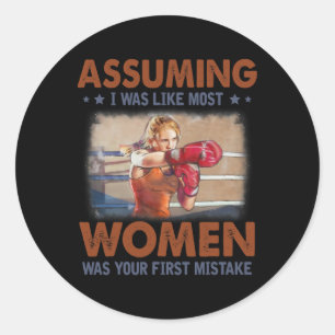 Uming I Was Like Most Women Was Your First Mistake Classic Round Sticker
