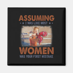 Uming I Was Like Most Women Was Your First Mistake Magnet