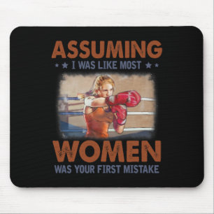 Uming I Was Like Most Women Was Your First Mistake Mouse Mat