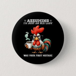 Uming I'm Just An Old Lady Was Your First Mistake 6 Cm Round Badge